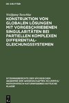 Konstruktion von globalen Lösungen mit vorgeschriebenen Singularitäten bei partiellen komplexen Differentialgleichungssystemen