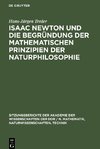 Isaac Newton und die Begründung der mathematischen Prinzipien der Naturphilosophie