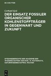 Der Einsatz fossiler organischer Kohlenstoffträger in Gegenwart und Zukunft