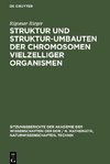 Struktur und Struktur-umbauten der Chromosomen vielzelliger Organismen