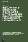 Bedeutung und Einfluß der Chemie auf die Entwicklung der industriemäßigen Produktion der Landwirtschaft