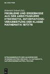 Probleme und Ergebnisse aus der Arbeitsgruppe Kybernetik, Informationsverarbeitung der Klasse Mathematik 1977/78