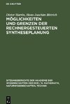 Möglichkeiten und Grenzen der rechnergesteuerten Syntheseplanung