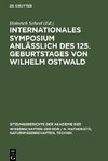 Internationales Symposium anläßlich des 125. Geburtstages von Wilhelm Ostwald