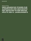 Indo-Arabische Studien zur Aussprache und Geschichte des Indischen in der Ersten Hälfte des XI. Jahrhunderts