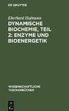 Dynamische Biochemie, Teil 2: Enzyme und Bioenergetik