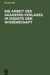 Die Arbeit des Akademie-Verlages im Dienste der Wissenschaft