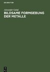 Bildsame Formgebung der Metalle