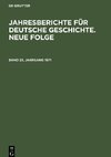 Jahresberichte für deutsche Geschichte. Neue Folge, Band 23, Jahrgang 1971, Jahresberichte für deutsche Geschichte. Neue Folge Band 23, Jahrgang 1971