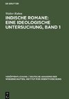 Indische Romane: Eine ideologische Untersuchung, Band 1