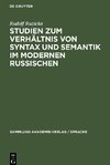 Studien zum Verhältnis von Syntax und Semantik im modernen Russischen