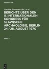 Berichte über den II. Internationalen Kongreß für Slawische Archäologie, Berlin 24.-28. August 1970, Band 3, Berichte über den II. Internationalen Kongreß für Slawische Archäologie, Berlin 24.-28. August 1970 Band 3