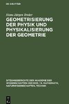 Geometrisierung der Physik und Physikalisierung der Geometrie