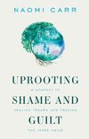 Uprooting Shame and Guilt