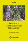 Religion - Erfahrung oder Ideologie 2