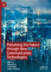 Perceiving the Future through New Communication Technologies