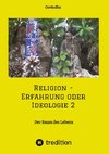 Religion - Erfahrung oder Ideologie 2