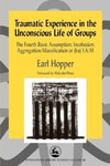 Traumatic Experience in the Unconscious Life of Groups