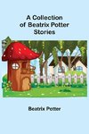 A Collection of Beatrix Potter Stories