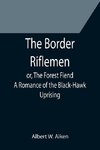 The Border Riflemen; or, The Forest Fiend. A Romance of the Black-Hawk Uprising