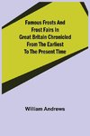 Famous Frosts and Frost Fairs in Great Britain Chronicled from the Earliest to the Present Time