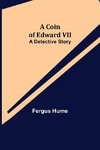 A Coin of Edward VII; A Detective Story