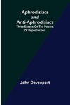 Aphrodisiacs and Anti-aphrodisiacs