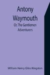 Antony Waymouth; Or, The Gentlemen Adventurers