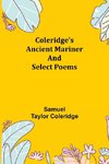 Coleridge's Ancient Mariner and Select Poems