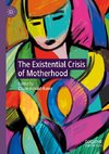 The Existential Crisis of Motherhood