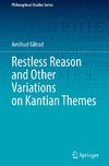 Restless Reason and Other Variations on Kantian Themes