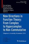 New Directions in Function Theory: From Complex to Hypercomplex to Non-Commutative