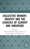 Collective Memory, Identity and the Legacies of Slavery and Indenture