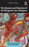 The Genesis and Structure of the Hungarian Jazz Diaspora