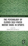 The Psychology of Closed Self-Paced Motor Tasks in Sports