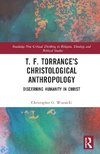 T. F. Torrance's Christological Anthropology