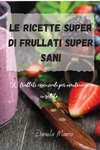 Le ricette Super di Frullati super sani