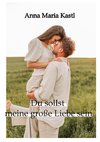 Du sollst meine große Liebe sein