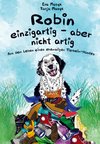 Robin - einzigartig, aber nicht artig