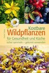 Kostbare Wildpflanzen für Gesundheit und Küche