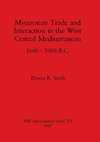 Mycenaean Trade and Interaction in the West Central Mediterranean 1600-1000 B.C.