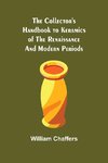 The Collector's Handbook to Keramics of the Renaissance and Modern Periods