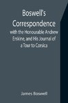 Boswell's Correspondence with the Honourable Andrew Erskine, and His Journal of a Tour to Corsica