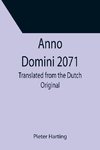 Anno Domini 2071; Translated from the Dutch Original