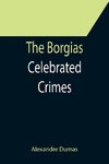 The Borgias; Celebrated Crimes