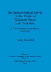 An Archaeological Survey of the Parish of Wharram Percy, East Yorkshire