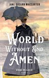 WORLD WITHOUT END, AMEN