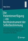 Die Patientenverfügung - ein Rechtsinstrument der Selbstbestimmung