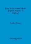 Early Place Names of the Anglian Regions of England