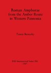 Roman Amphorae from the Amber Route in Western Pannonia